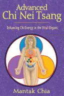 Haladó Chi Nei Tsang: A Chi energia fokozása a létfontosságú szervekben - Advanced Chi Nei Tsang: Enhancing Chi Energy in the Vital Organs