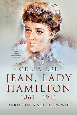 Jean, Lady Hamilton, 1861-1941: Egy katona feleségének naplói - Jean, Lady Hamilton, 1861-1941: Diaries of a Soldier's Wife