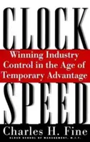 Clockspeed: Az iparági irányítás megnyerése az átmeneti előnyök korában (átdolgozott változat) - Clockspeed: Winning Industry Control in the Age of Temporary Advantage (Revised)