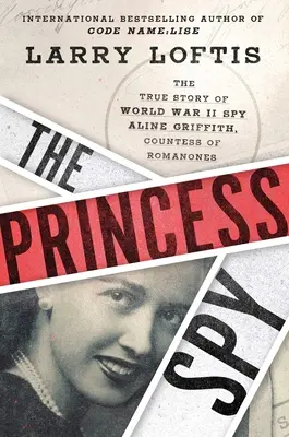 A kém hercegnő: A második világháborús kém Aline Griffith, Romanones grófnőjének igaz története - The Princess Spy: The True Story of World War II Spy Aline Griffith, Countess of Romanones