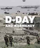 A D-nap és Normandia: A vizuális történelem - D-Day and Normandy: A Visual History