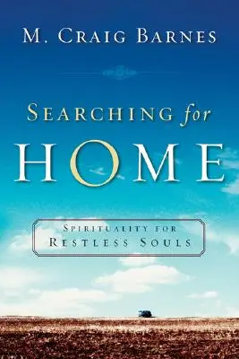 Otthon keresése: Lelkiség nyugtalan lelkek számára - Searching for Home: Spirituality for Restless Souls