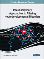 Interdiszciplináris megközelítések az idegi fejlődési zavarok megváltoztatásához - Interdisciplinary Approaches to Altering Neurodevelopmental Disorders