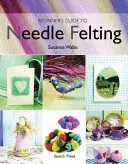 Kezdők útmutatója a tűnemezeléshez - Beginner's Guide to Needle Felting