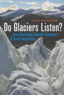 Hallgatnak-e a gleccserek? Helyi tudás, gyarmati találkozások és társadalmi képzelet - Do Glaciers Listen?: Local Knowledge, Colonial Encounters, and Social Imagination