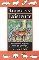 Létezésről szóló pletykák - Újonnan felfedezett, állítólag kihalt és meg nem erősített hírek - Rumors of Existence - Newly Discovered, Supposedly Extinct & Unconfirmed