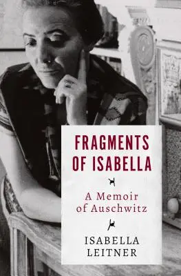 Isabella töredékei: Egy auschwitzi emlékirat - Fragments of Isabella: A Memoir of Auschwitz