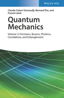 Kvantummechanika, 3. kötet: Fermionok, bozonok, fotonok, korrelációk és összefonódás - Quantum Mechanics, Volume 3: Fermions, Bosons, Photons, Correlations, and Entanglement