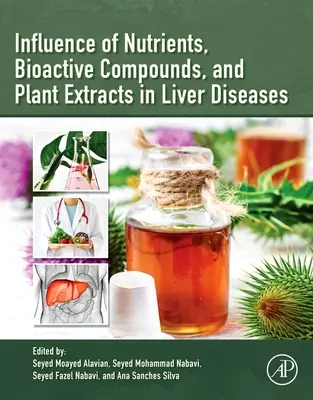 A tápanyagok, bioaktív vegyületek és növényi kivonatok hatása a májbetegségekben - Influence of Nutrients, Bioactive Compounds, and Plant Extracts in Liver Diseases