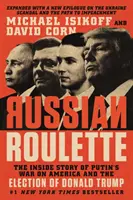 Orosz rulett: Putyin Amerika elleni háborújának belső története és Donald Trump megválasztása - Russian Roulette: The Inside Story of Putin's War on America and the Election of Donald Trump