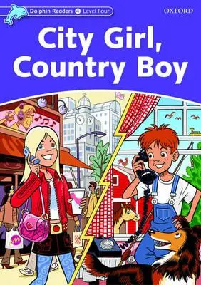 Delfinolvasók: Level 4: 625 szavas szókincs City Girl, Country Boy - Dolphin Readers: Level 4: 625-Word Vocabulary City Girl, Country Boy