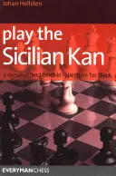 Játsszon a szicíliai kán: Dinamikus és rugalmas repertoár fekete számára - Play the Sicilian Kan: A Dynamic and Flexible Repertoire for Black