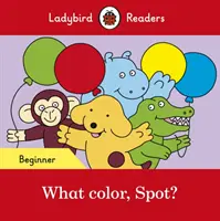 Milyen színű, Foltos? - Ladybird Readers Kezdő szint - What color, Spot? - Ladybird Readers Beginner Level