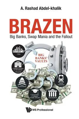 Pimaszság: Nagybankok, swap-mánia és a következményei - Brazen: Big Banks, Swap Mania and the Fallout