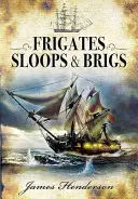 Fregattok, sloopok és briggek - Frigates, Sloops and Brigs