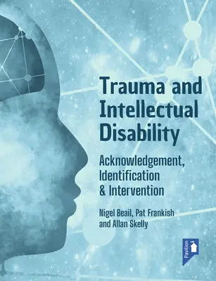 Trauma és értelmi fogyatékosság: Elismerés, azonosítás és beavatkozás - Trauma and Intellectual Disability: Acknowledgement, Identification & Intervention