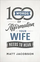 100 megerősítő szó, amit a feleségednek hallania kell - 100 Words of Affirmation Your Wife Needs to Hear