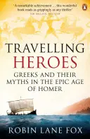 Utazó hősök - A görögök és mítoszaik Homérosz eposzának korában - Travelling Heroes - Greeks and their myths in the epic age of Homer