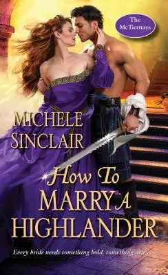 Hogyan házasodjunk össze egy felvidéki férfival: A Steamy Medieval Medieval Scottish Romance - How to Marry a Highlander: A Steamy Medieval Scottish Romance