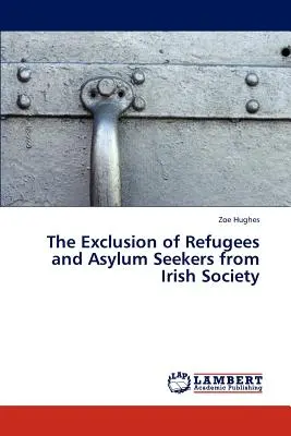 A menekültek és menedékkérők kirekesztése az ír társadalomból - The Exclusion of Refugees and Asylum Seekers from Irish Society