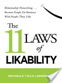 A szerethetőség 11 törvénye: Kapcsolatépítés . . . . Mert az emberek olyan emberekkel kötnek üzletet, akiket kedvelnek - The 11 Laws of Likability: Relationship Networking . . . Because People Do Business with People They Like