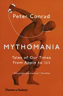 Mítoszmánia: korunk történetei az Apple-től az ISIS-ig - Mythomania: Tales of Our Times, from Apple to ISIS