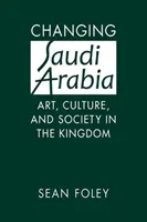 Szaúd-Arábia változása - Művészet, kultúra és társadalom a királyságban - Changing Saudi Arabia - Art, Culture, and Society in the Kingdom