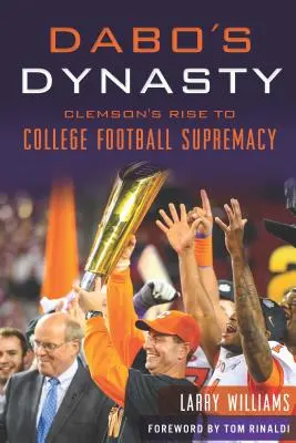 Dabo's Dynasty: Vzestup Clemsonu k nadvládě v univerzitním fotbale - Dabo's Dynasty: Clemson's Rise to College Football Supremacy
