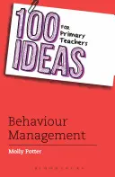 100 ötlet általános iskolai tanároknak: Viselkedésirányítás - 100 Ideas for Primary Teachers: Behaviour Management