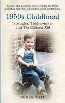 1950-es évekbeli gyermekkor Spangles, Tiddlywinks és a Clitheroe Kid: Spangles, Tiddlywinks és a Clitheroe Kid - 1950s Childhood Spangles, Tiddlywinks and the Clitheroe Kid: Spangles, Tiddlywinks and the Clitheroe Kid