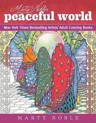 Marty Noble Békés világa: New York Times bestseller művészek felnőtt színezőkönyvei - Marty Noble's Peaceful World: New York Times Bestselling Artists' Adult Coloring Books