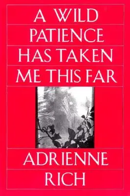 A vad türelem idáig vitt: Versek 1978-1981 (átdolgozott) - Wild Patience Has Taken Me This Far: Poems 1978-1981 (Revised)