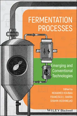 Erjesztési folyamatok: Fejlődő és hagyományos technológiák - Fermentation Processes: Emerging and Conventional Technologies