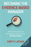 A bizonyítékokon alapuló menedzserré válás: A menedzsment tudományát az Ön szolgálatába állítani - Becoming the Evidence-Based Manager: Making the Science of Management Work for You