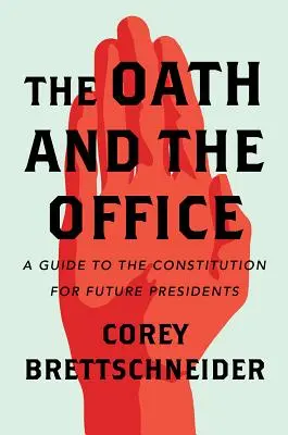 Az eskü és a hivatal: Útmutató az alkotmányhoz a jövő elnökei számára - The Oath and the Office: A Guide to the Constitution for Future Presidents