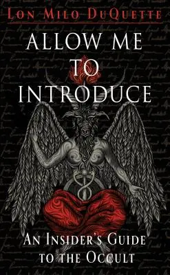 Engedje meg, hogy bemutassam: Egy bennfentes útmutató az okkultizmushoz - Allow Me to Introduce: An Insider's Guide to the Occult