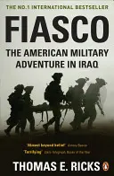 Fiaskó - Az amerikai katonai kaland Irakban - Fiasco - The American Military Adventure in Iraq