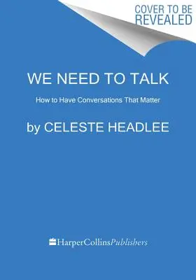 Beszélnünk kell: Hogyan folytassunk olyan beszélgetéseket, amelyek számítanak - We Need to Talk: How to Have Conversations That Matter