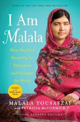 I Am Malala: A lány, aki kiállt az oktatásért és megváltoztatta a világot - I Am Malala: The Girl Who Stood Up for Education and Changed the World