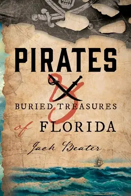 Floridai kalózok és elásott kincsek - Pirates and Buried Treasures of Florida