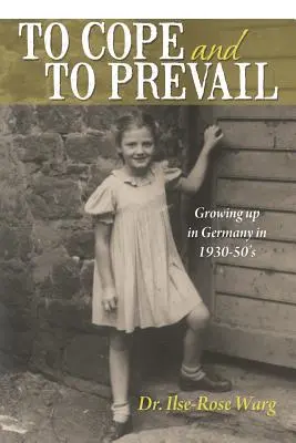 Megbirkózni és győzni: Felnőni Németországban az 1930-50-es években - To Cope and to Prevail: Growing Up in Germany in 1930-50's