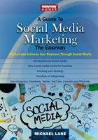 Útmutató a közösségi média marketinghez - Piaci és üzleti tevékenységének javítása a közösségi médián keresztül - Guide To Social Media Marketing - Market and Enhance Your Business Through Social Media