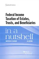 A hagyatékok, trösztök és kedvezményezettek szövetségi jövedelemadója dióhéjban - Federal Income Taxation of Estates, Trusts, and Beneficiaries in a Nutshell