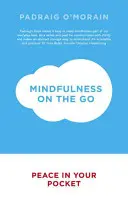 Mindfulness útközben - Béke a zsebedben - Mindfulness on the Go - Peace in Your Pocket