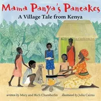 Panya mama palacsintája: A Village Tale from Kenya - Mama Panya's Pancakes: A Village Tale from Kenya