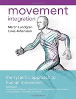 Mozgásintegráció - Az emberi mozgás rendszerszintű megközelítése - Movement Integration - The Systemic Approach to Human Movement