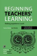 Kezdő tanárok tanulása: A tapasztalatok számításba vétele - Beginning Teachers' Learning: Making Experience Count