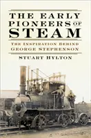 A gőzhajózás korai úttörői: George Stephenson inspirációja - The Early Pioneers of Steam: The Inspiration Behind George Stephenson