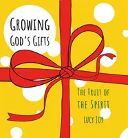 Isten ajándékainak gyarapítása: A Lélek gyümölcse - Growing God's Gifts: The Fruit of the Spirit