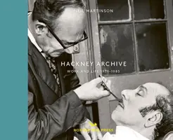 Hackney Archívum: Munka és élet 1971-1985 - Hackney Archive: Work and Life 1971-1985